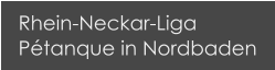 Rhein-Neckar-Liga Pétanque in Nordbaden