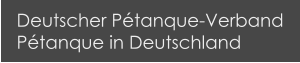 Deutscher Pétanque-Verband Pétanque in Deutschland